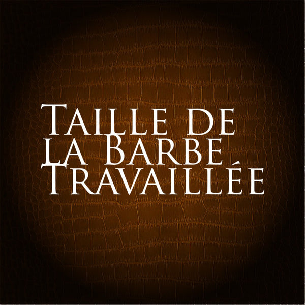 Taille de la Barbe Travaillée - Bliss Pour l'Homme